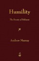 Humility: The Beauty of Holiness - Andrew Murray