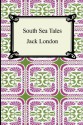 South Sea Tales - Jack London