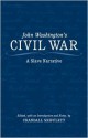 John Washington's Civil War: A Slave Narrative - Crandall Shifflett