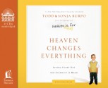 Heaven Changes Everything: Living Every Day with Eternity in Mind - Todd Burpo, Sonja Burpo