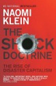 The Shock Doctrine: The Rise of Disaster Capitalism - Naomi Klein