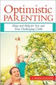 Optimistic Parenting: Hope and Help for You and Your Challenging Child - V. Mark Durand