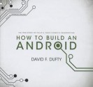 How to Build an Android: The True Story of Philip K. Dick's Robotic Resurrection - David F. Duffy, T.B.A.