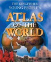 The Kingfisher Young People's Atlas of the World - Philip Steele