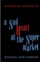 A Sad Heart at the Supermarket; Essays and Fables - Randall Jarrell