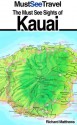 The Must See Sights Of Kauai (Must See Travel) - Richard Matthews