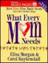 What Every Mom Needs: Meet Your Nine Basic Needs and Be a Better Mom - Elisa Morgan