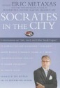 Socrates In The City: Conversations On ''Life, God, And Other Small Topics'' - Eric Metaxas