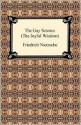 The Gay Science (The Joyful Wisdom) - Friedrich Nietzsche