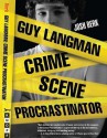 Guy Langman, Crime Scene Procrastinator - Josh Berk