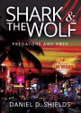 Shark & The Wolf: Predators and Prey - Daniel D. Shields