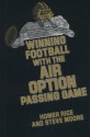 Winning Football With The Air Option Passing Game - Homer Rice, Steve Moore