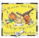 New Friends, True Friends, Stuck-Like-Glue Friends - Virginia Kroll, Rose Rosely