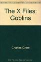 The X Files: Goblins - Charles Grant