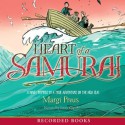 Heart of a Samurai: a Novel Inspired by a True Adventure on the High Seas - Margi Preus, James Yacgashi