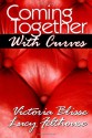 Coming Together With Curves - Lucy Felthouse, Victoria Blisse, Tilly Hunter, Lily Harlem, JoAnne Kenrick, Elizabeth Lapthorne, Bella Blake, Sommer Marsden, Giselle Renarde, Lexie Bay