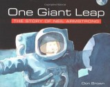 One Giant Leap: The Story of Neil Armstrong - Don Brown