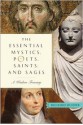 The Essential Mystics, Poets, Saints, and Sages: A Wisdom Treasury - Richard Hooper