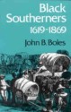 Black Southerners, 1619-1869 - John B. Boles