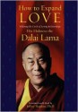 How to Expand Love: Widening the Circle of Loving Relationships - Dalai Lama XIV, Jeffrey Hopkins