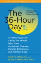 The 36-Hour Day: A Family Guide to Caring for People Who Have Alzheimer Disease, Related Dementias, and Memory Loss - Nancy L. Mace, Peter V. Rabins