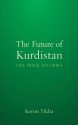 The Future of Kurdistan: The Iraqi Dilemma - Kerim Yıldız