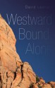 Westward Bound, Alone - David Leonard