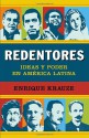 Redentores: Ideas y poder en latinoamérica - Enrique Krauze