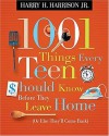 1001 Things Every Teen Should Know Before They Leave Home: (Or Else They'll Come Back) - Harry H. Harrison Jr.