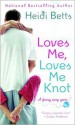 Loves Me, Loves Me Knot (Chicks with Sticks #2) - Heidi Betts