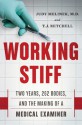 Working Stiff: Two Years, 262 Bodies, and the Making of a Medical Examiner - Judy Melinek, T.J. Mitchell