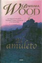 El Amuleto - Barbara Wood, Bettina Blanch Tyroller