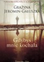 Gdybyś mnie kochała - Grażyna Jeromin-Gałuszka