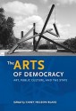 The Arts of Democracy: Art, Public Culture, and the State - Casey Nelson Blake