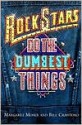 Rock Stars Do The Dumbest Things - Margaret Moser, Bill Crawford