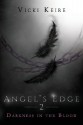 Darkness in the Blood (The Angel's Edge, #2) - Vicki Keire