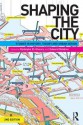 Shaping the City: Studies in History, Theory and Urban Design - Rodolphe El-Khoury, Edwards Robbins