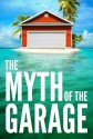 The Myth of the Garage: And Other Minor Surprises - Chip Heath, Dan Heath