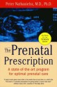 The Prenatal Prescription - Peter Nathanielsz, Christopher Vaughan