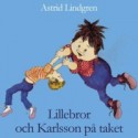 Lillebror och Karlsson på taket - Astrid Lindgren