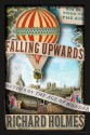 Falling Upwards: How We Took to the Air - Richard Holmes