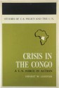 Crisis In The Congo: A U.N. Force In Action - Ernest W. Lefever