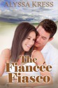 The Fiancée Fiasco - Alyssa Kress