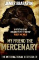 My Friend the Mercenary. James Brabazon - James Brabazon