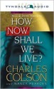 How Now Shall We Live - Charles Colson, Nancy Pearcey