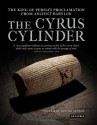 The Cyrus Cylinder: The King of Persia's Proclamation from Ancient Babylon - Irving Finkel