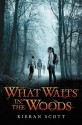 What Waits in the Woods - Kieran Scott