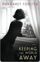 Keeping the World Away: A Novel - Margaret Forster