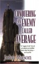 Conquering an Enemy Called Average - John Mason