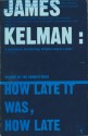 How Late It Was, How Late - James Kelman